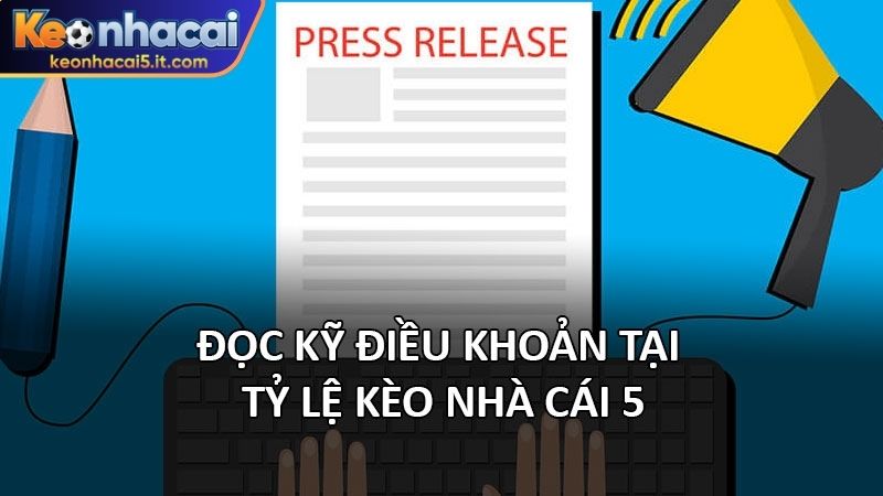 Đọc kỹ điều khoản tại tỷ lệ kèo nhà cái 5