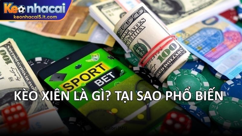 Kèo xiên là gì? Tại sao phổ biến