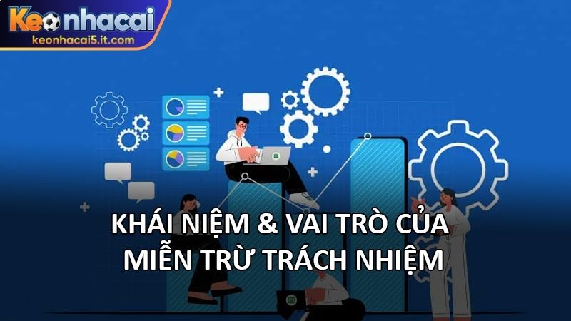 Khái niệm & vai trò của miễn trừ trách nhiệm