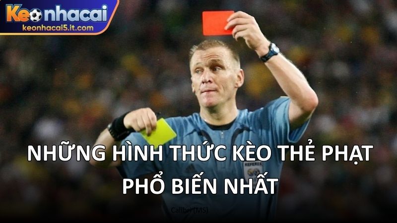 Những hình thức kèo thẻ phạt phổ biến nhất