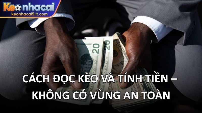 Cách đọc kèo và tính tiền – Không có vùng an toàn